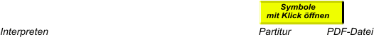 Symbole mit Klick öffnen Interpreten                                                                            Partitur             PDF-Datei